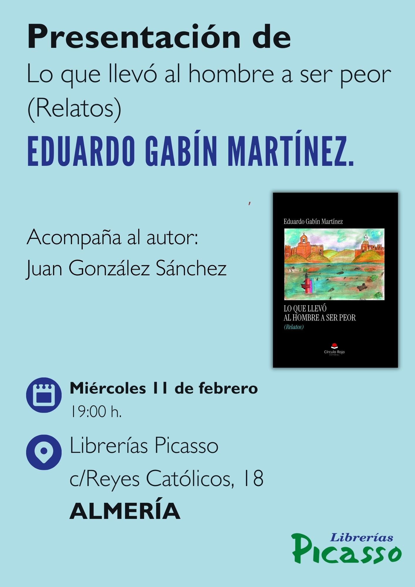 Miércoles 11 presentación de la nueva colección de Relatos de Eduardo Gabin Martinez «Lo que llevo al hombre a ser peor» . Librerías Picasso en Reyes Católicos, 18 de Almería, con el acompañamiento de Juan González Sánchez